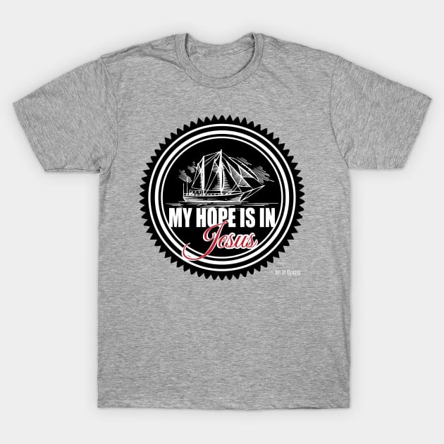 My Hope is in Jesus T-Shirt by Richardramirez82